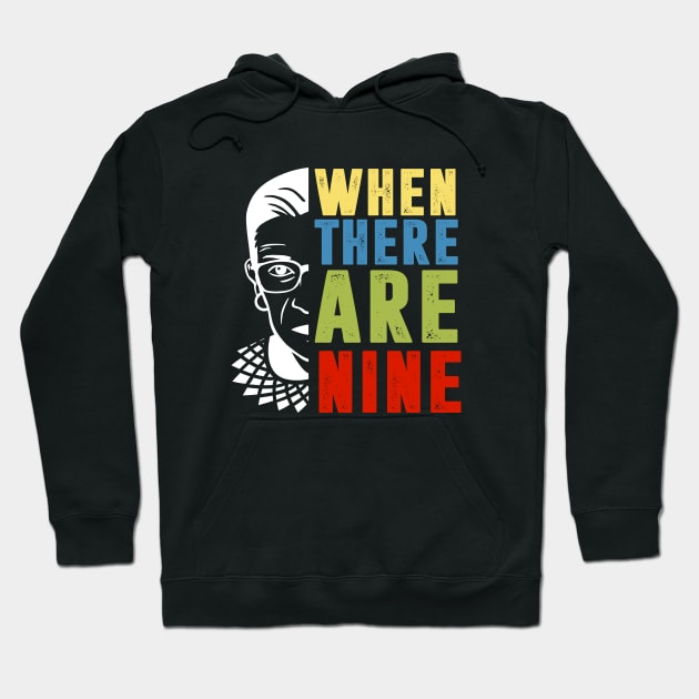 When There Are Nine Shirt Ruth Bader Ginsburg RBG Feminist Hoodie by silvercoin